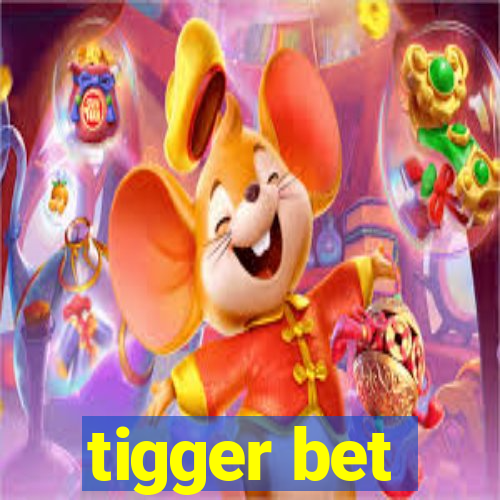 tigger bet