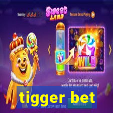 tigger bet