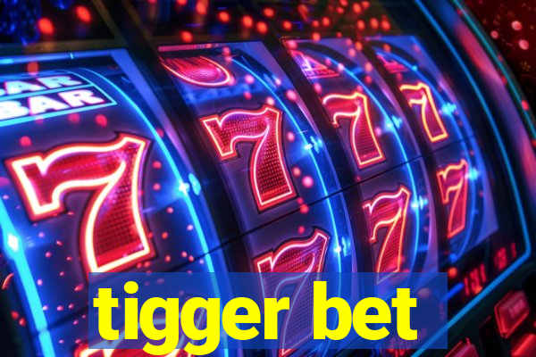 tigger bet