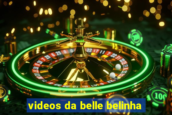 videos da belle belinha