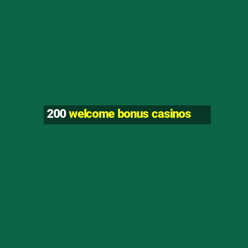 200 welcome bonus casinos