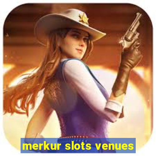 merkur slots venues