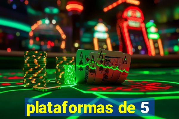 plataformas de 5