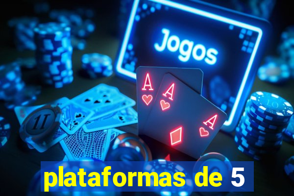 plataformas de 5