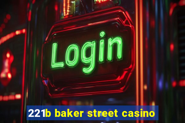 221b baker street casino