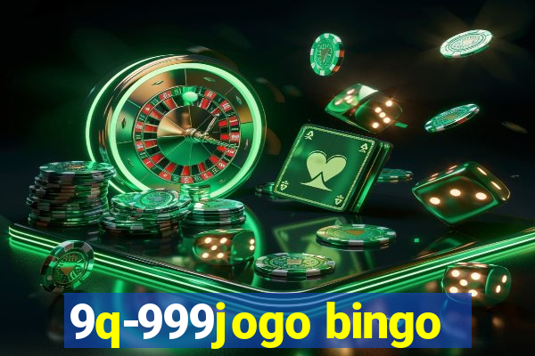 9q-999jogo bingo