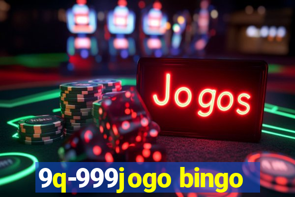 9q-999jogo bingo