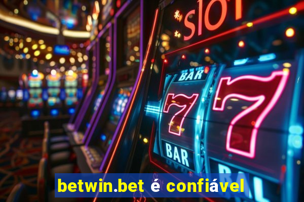 betwin.bet é confiável