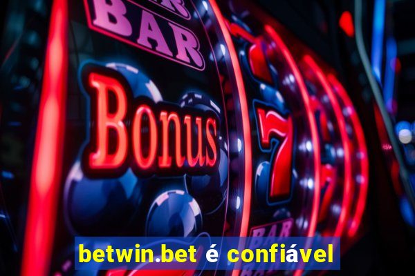 betwin.bet é confiável