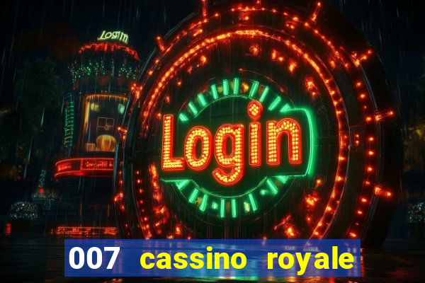 007 cassino royale casino royale