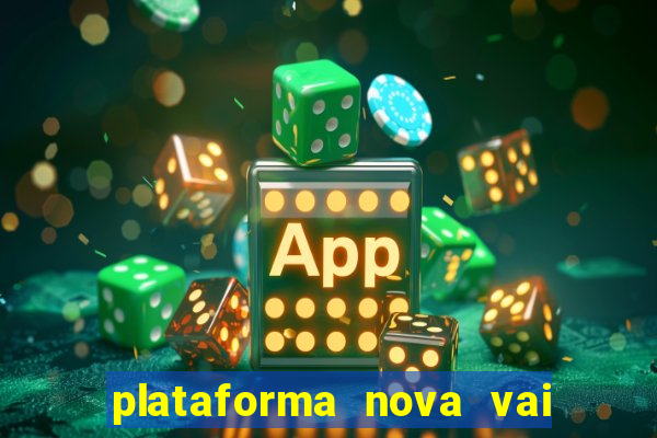 plataforma nova vai de bet