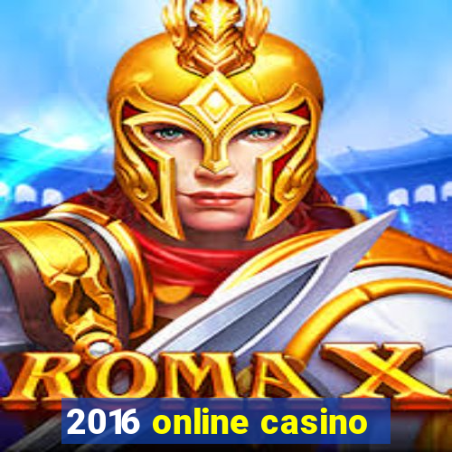 2016 online casino