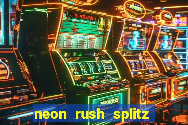 neon rush splitz slot free play