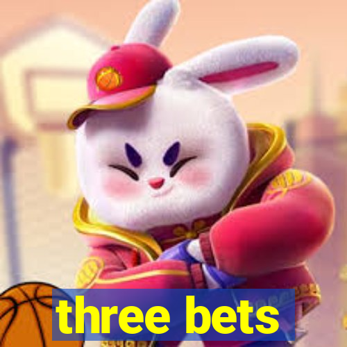 three bets