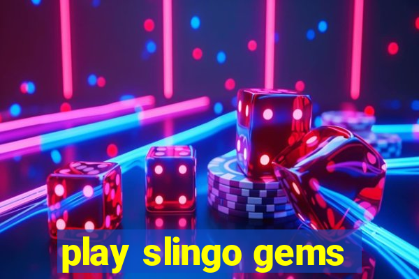 play slingo gems