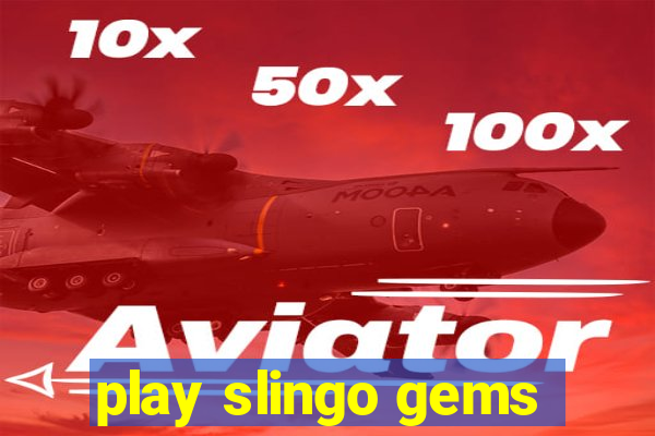 play slingo gems