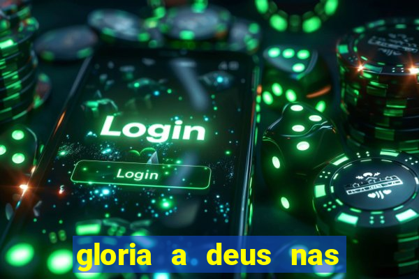 gloria a deus nas alturas cifra