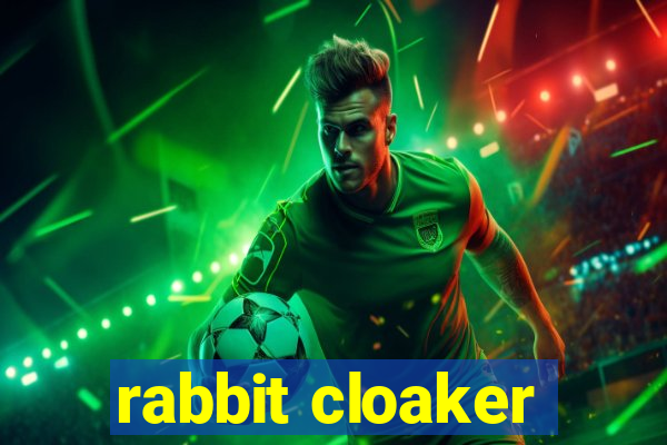 rabbit cloaker