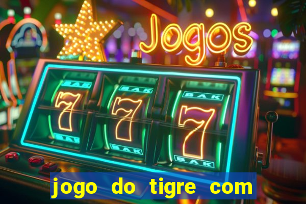 jogo do tigre com bonus de cadastro