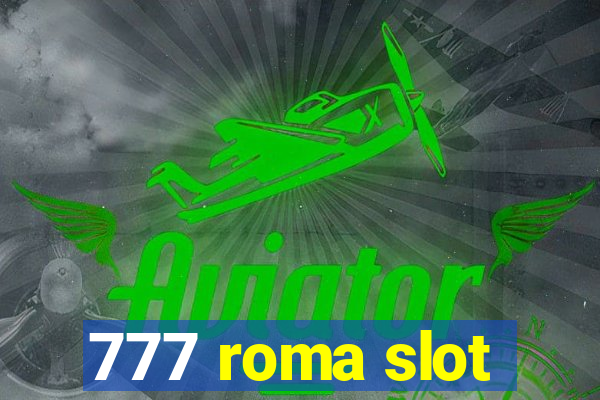 777 roma slot