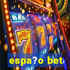 espa?o bet