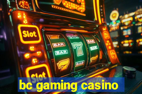 bc gaming casino