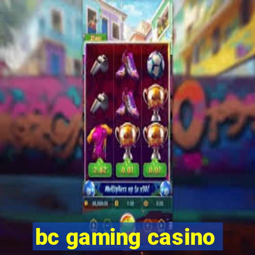 bc gaming casino