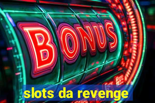 slots da revenge