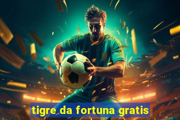 tigre da fortuna gratis