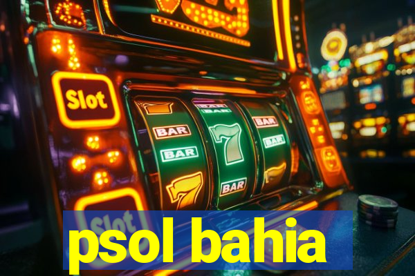 psol bahia