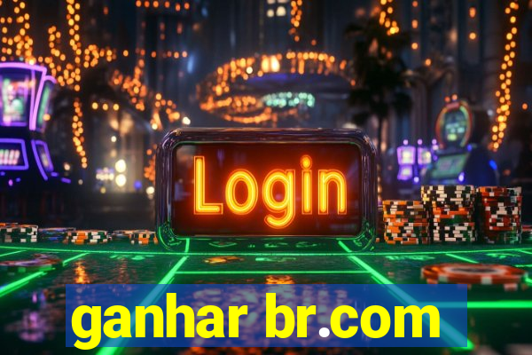 ganhar br.com