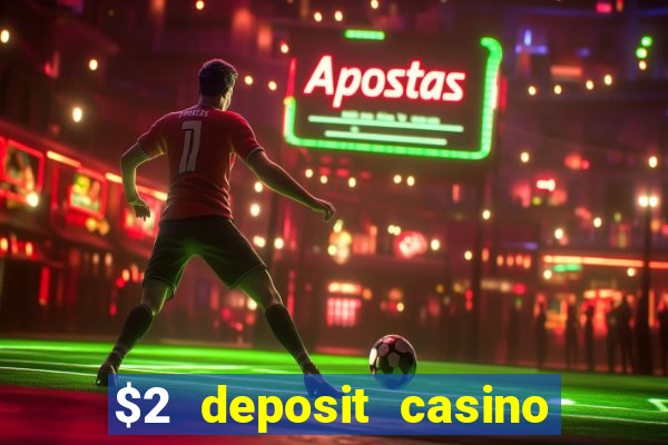 $2 deposit casino nz 2021