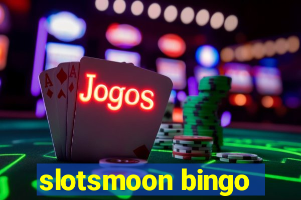 slotsmoon bingo