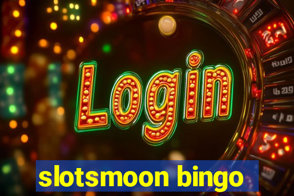 slotsmoon bingo