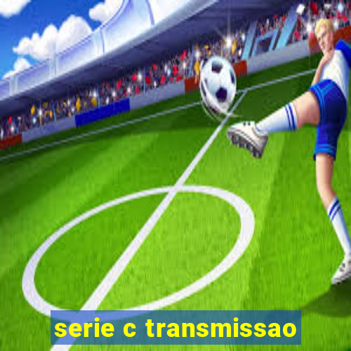 serie c transmissao