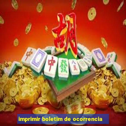 imprimir boletim de ocorrencia