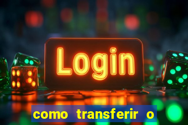 como transferir o dinheiro do fortune tiger