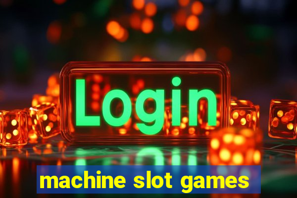 machine slot games