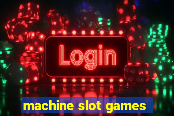 machine slot games