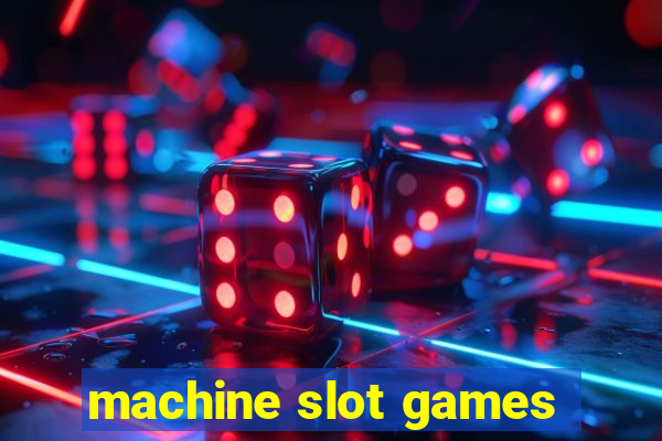 machine slot games