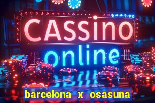 barcelona x osasuna onde assistir