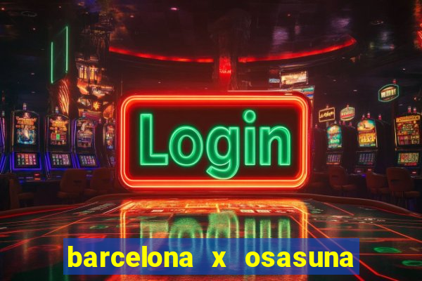 barcelona x osasuna onde assistir