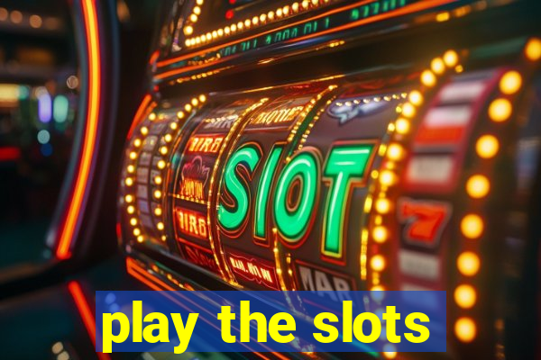 play the slots