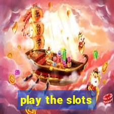 play the slots