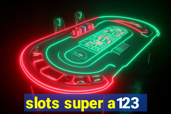 slots super a123