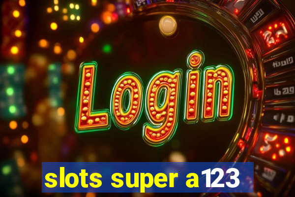 slots super a123