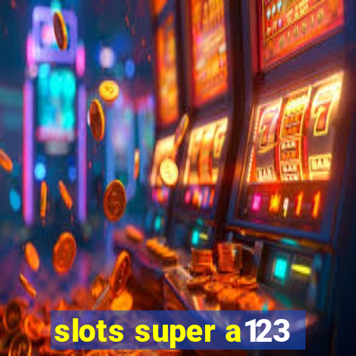 slots super a123