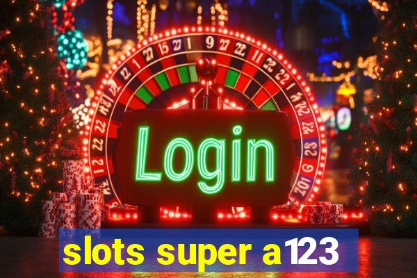 slots super a123