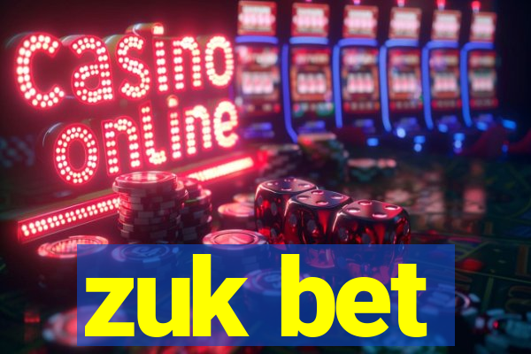 zuk bet