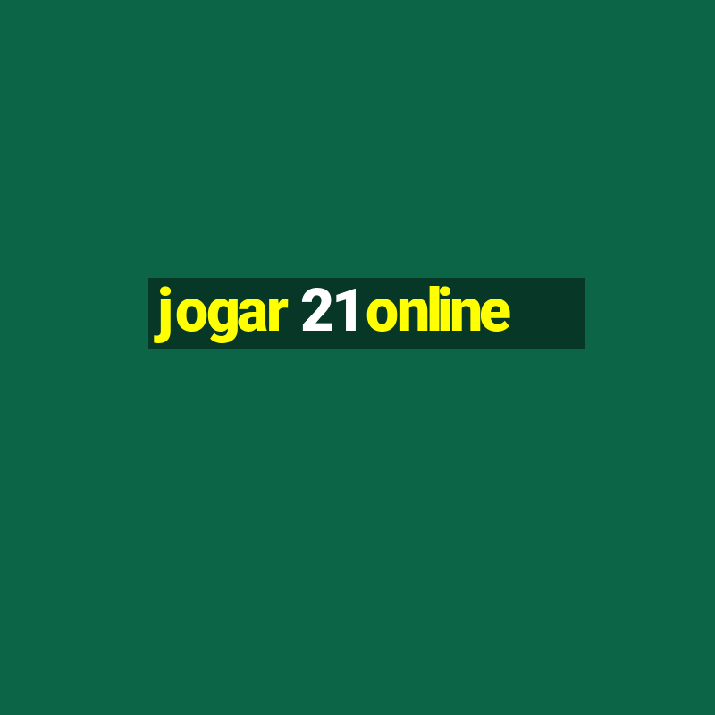 jogar 21 online